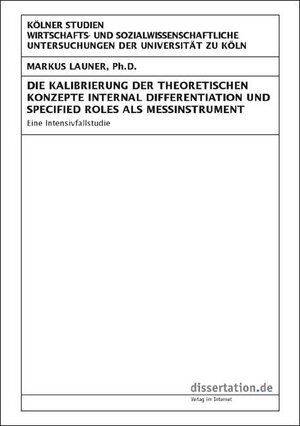 Buchcover Die Kalibrierung der theoretischen Konzepte Internal Differentiation und Specified Roles als Messinstrument | Markus A Launer | EAN 9783898259767 | ISBN 3-89825-976-5 | ISBN 978-3-89825-976-7