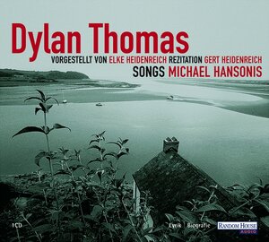 Dylan Thomas: vorgestellt von Elke Heidenreich, Rezitation Gert Heidenreich, Songs Michael Hansonis