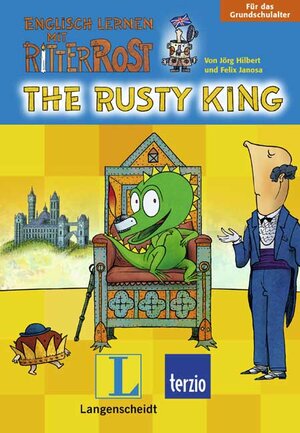 Buchcover Englisch lernen mit Ritter Rost - The Rusty King | Jörg Hilbert | EAN 9783898351348 | ISBN 3-89835-134-3 | ISBN 978-3-89835-134-8