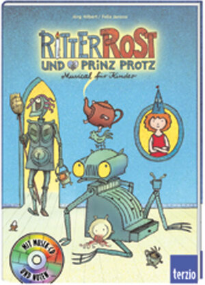 Ritter Rost und Prinz Protz. Buch und CD: Musical für Kinder