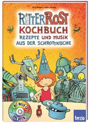 Ritter Rost Kochbuch. Rezepte und Musik aus der Schrottküche. Mit Audio-CD.