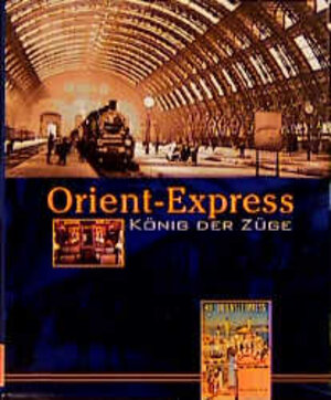 Orient Express. König der Züge