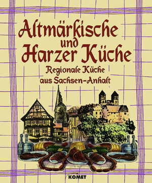 Altmärkische und Harzer Küche. Regioanle Küche mit Tradition