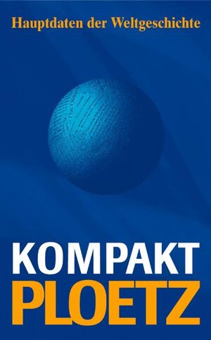 Ploetz. Kompakt-Ploetz. Sonderausgabe. Hauptdaten der Weltgeschichte