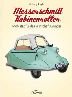 Buchcover Messerschmitt Kabinenroller | Johnny Leyla | EAN 9783898369541 | ISBN 3-89836-954-4 | ISBN 978-3-89836-954-1