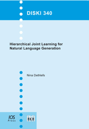 Buchcover Hierarchical Joint Learning for Natural Language Generation | Nina Dethlefs | EAN 9783898383400 | ISBN 3-89838-340-7 | ISBN 978-3-89838-340-0