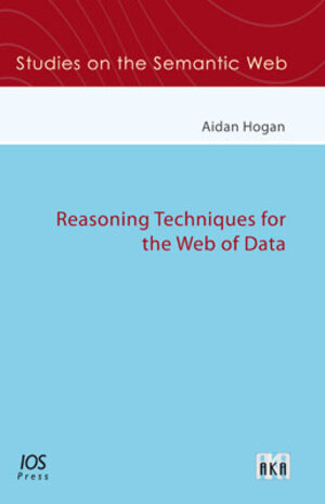 Buchcover Reasoning Techniques for the Web of Data | Aidan Hogan | EAN 9783898386951 | ISBN 3-89838-695-3 | ISBN 978-3-89838-695-1