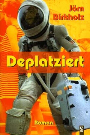 Buchcover Deplatziert | Jörn Birkholz | EAN 9783898414722 | ISBN 3-89841-472-8 | ISBN 978-3-89841-472-2