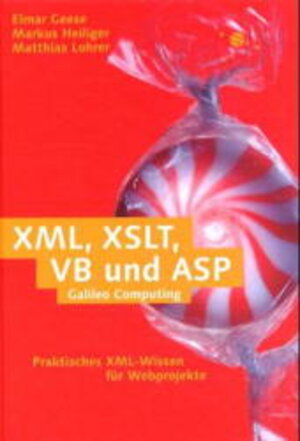 XML, XSLT, VB und ASP: Praktisches XML-Wissen für Webprojekte (Galileo Computing)