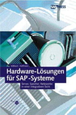 Hardware-Lösungen für SAP-Systeme - Server, Speicher, Netzwerke in einer integrativen Sicht (SAP PRESS)