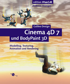 Cinema 4D 7 und BodyPaint 3D: Modelling, Texturing, Animation und Rendering (Galileo Design)