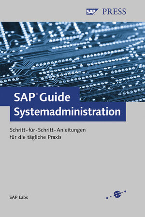 SAP Guide Systemadministration - Schritt-für-Schritt-Anleitungen für die tägliche Praxis (SAP PRESS)