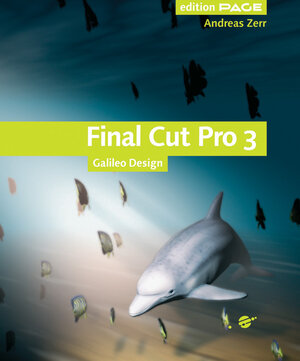 Final Cut Pro 3 - Digitale Medien gestalten und publizieren - komplett neue Ausgabe, mit CD (Galileo Design)