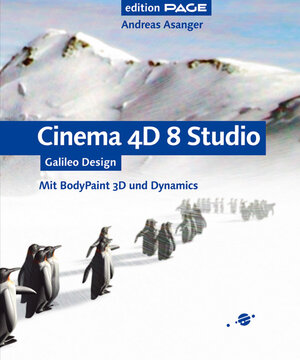 Cinema 4D 8 Studio: Komplett in Farbe, mit CD-ROM: Mit BodyPaint 3D und Dynamics - 100% neue Beispiele (Galileo Design)