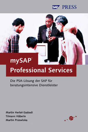 mySAP Professional Services - Die PSA-Lösung der SAP für beratungsintensive Dienstleister (SAP PRESS)