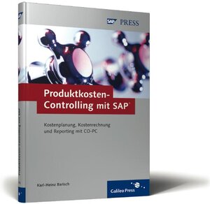 Produktkosten-Controlling mit SAP: Alles über betriebswirtschaftliche Anforderungen und die Umsetzung mit SAP (SAP PRESS)