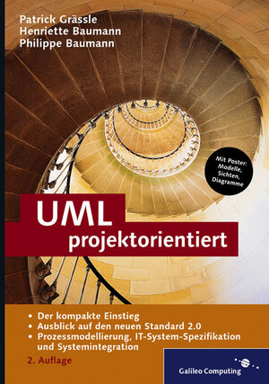 UML projektorientiert. Geschäftsprozessmodellierung, IT-System-Spezifikation und Systemintegration mit der UML (Galileo Computing)