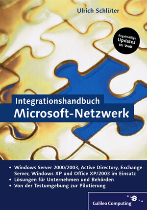 Integrationshandbuch Microsoft-Netzwerk: Windows Server 2000/2003, Active Directory, Exchange Server, Windows XP und Office XP/2003 im Einsatz (Galileo Computing)