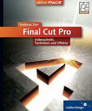 Final Cut Pro HD: 4c, mit CD-ROM: Videoschnitt, Techniken und Effekte (Galileo Design)