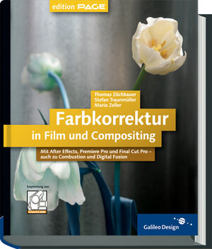 Farbkorrektur in Film und Compositing: Komplett in Farbe: Mit After Effects, Premiere Pro und Final Cut Pro - auch zu Combustion und Digital Fusion (Galileo Design)