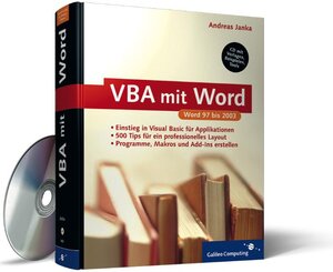 VBA mit Word: Für Word 2003, XP, 2000 und 97; über 500 Tipps und Tricks für Ihr Layout: Einstieg in Visual Basic für Applikationen. 500 Tips für ein ... und Add- Ins erstellen (Galileo Computing)