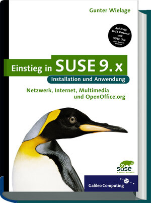 Einstieg in SUSE 9.x. Installation und Anwendung: Netzwerk, Internet, Multimedia und OpenOffice.org., inkl. DVD-ROM