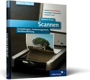 Scannen: Komplett in Farbe: Einstellungen, Farbmanagement, Nachbearbeitung - aktuell zu Adobe Photoshop (Galileo Design)