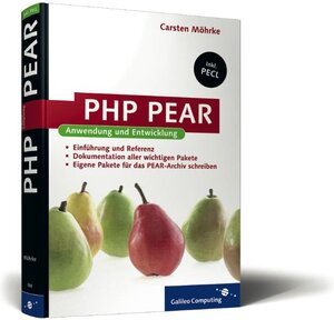 PHP PEAR: Anwendung und Entwicklung - PEAR und PECL zur PHP-Programmierung nutzen (Galileo Computing)