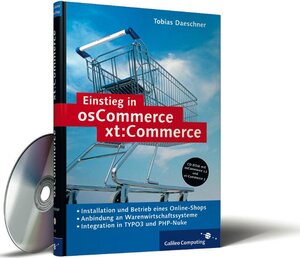 Einstieg in osCommerce/xt:Commerce: E-Commerce mit Open Source. Integration in TYPO3 und PHP-Nuke sowie Warenwirtschaftssysteme (z. B. CAO Faktura) (Galileo Computing)