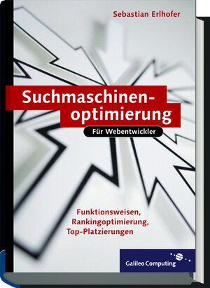 Suchmaschinen-Optimierung für Webentwickler: Grundlagen, Ranking optimieren, Tipps und Tricks (Galileo Computing)