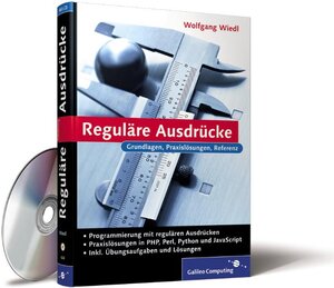 Reguläre Ausdrücke: Praxislösungen in PHP, Perl, MySQL und JavaScript: Praxislösungen für PHP, Perl, MySQL und JavaScript (Galileo Computing)