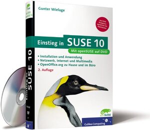 Einstieg in SUSE 10: Netzwerk, Internet, Multimedia und OpenOffice.org. Inkl. openSUSE auf DVD (Galileo Computing)