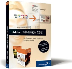 Adobe InDesign CS2 verständlich erklärt: Für Einsteiger sowie Umsteiger von QuarkXPress (Galileo Design)