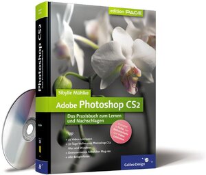 Adobe Photoshop CS2: Das Praxisbuch zum Lernen und Nachschlagen (Galileo Design)