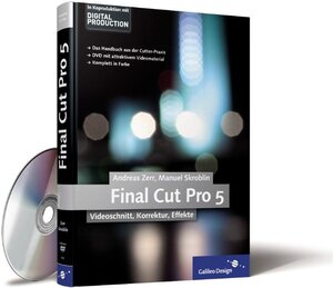 Final Cut Pro 5: Videoschnitt, Korrektur, Effekte (Galileo Design)