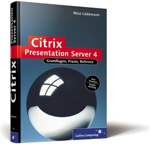 Citrix Presentation Server 4: Installation, Konfiguration, Troubleshooting (Galileo Computing)