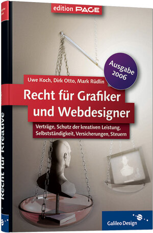 Recht für Grafiker und Webdesigner, Ausgabe 2006: Verträge, Schutz der kreativen Leistung, Selbstständigkeit, Versicherungen, Steuern (Galileo Design)