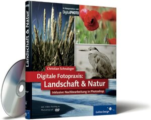 Digitale Fotopraxis - Landschaft und Natur: inklusive Nachbearbeitung in Photoshop (Galileo Design)