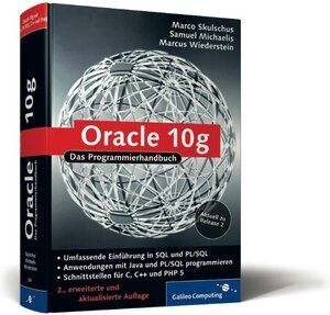 Oracle 10g: Oracle 10.2 - Programmierung mit C, C++, Java, PHP, PL/SQL: Programmierhandbuch (Galileo Computing)