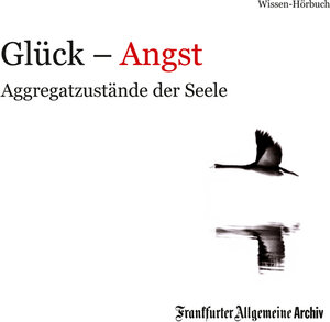 Buchcover Glück – Angst | Frankfurter Allgemeine Archiv | EAN 9783898432702 | ISBN 3-89843-270-X | ISBN 978-3-89843-270-2