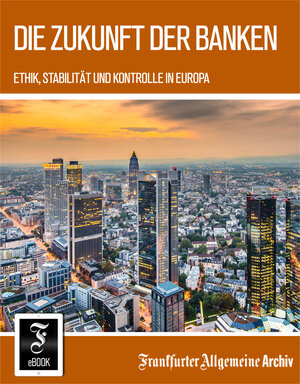 Buchcover Die Zukunft der Banken | Frankfurter Allgemeine Archiv | EAN 9783898432863 | ISBN 3-89843-286-6 | ISBN 978-3-89843-286-3