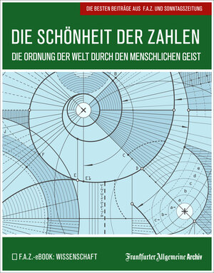 Buchcover Die Schönheit der Zahlen | Frankfurter Allgemeine Archiv | EAN 9783898433754 | ISBN 3-89843-375-7 | ISBN 978-3-89843-375-4