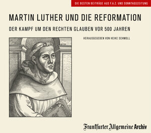 Buchcover Martin Luther und die Reformation | Frankfurter Allgemeine Archiv | EAN 9783898434355 | ISBN 3-89843-435-4 | ISBN 978-3-89843-435-5
