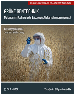 Buchcover Grüne Gentechnik | Frankfurter Allgemeine Archiv | EAN 9783898434584 | ISBN 3-89843-458-3 | ISBN 978-3-89843-458-4