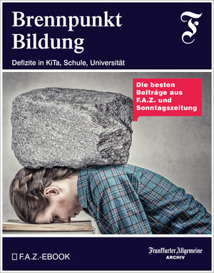 Buchcover Brennpunkt Bildung | Frankfurter Allgemeine Archiv | EAN 9783898434775 | ISBN 3-89843-477-X | ISBN 978-3-89843-477-5