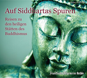 Buchcover Auf Siddhartas Spuren | Frankfurter Allgemeine Archiv | EAN 9783898435055 | ISBN 3-89843-505-9 | ISBN 978-3-89843-505-5