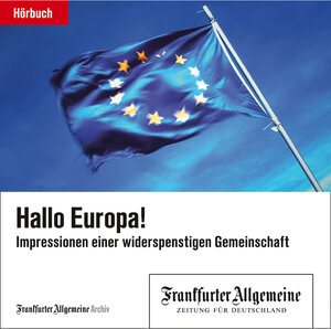 Buchcover Hallo Europa! | Frankfurter Allgemeine Archiv | EAN 9783898435468 | ISBN 3-89843-546-6 | ISBN 978-3-89843-546-8