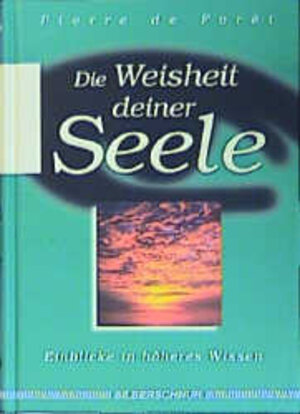 Buchcover Die Weisheit Deiner Seele | Piere de Forêt | EAN 9783898450027 | ISBN 3-89845-002-3 | ISBN 978-3-89845-002-7