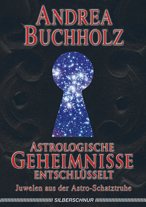 Astrologische Geheimnisse entschlüsselt. Juwelen aus der Astro-Schatztruhe