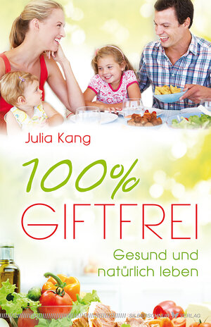 Buchcover 100% giftfrei | Julia Kang | EAN 9783898454445 | ISBN 3-89845-444-4 | ISBN 978-3-89845-444-5